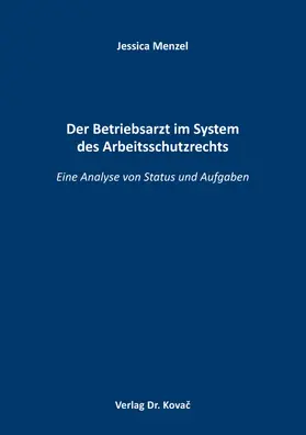 Der Betriebsarzt im System des Arbeitsschutzrechts