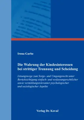 Die Wahrung der Kindesinteressen bei strittiger Trennung und Scheidung