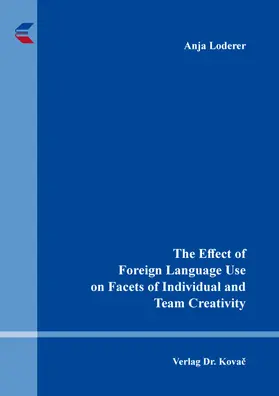 The Effect of Foreign Language Use on Facets of Individual and Team Creativity