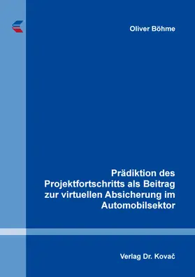 Prädiktion des Projektfortschritts als Beitrag zur virtuellen Absicherung im Automobilsektor