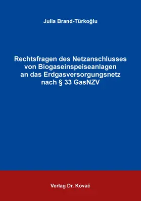 Rechtsfragen des Netzanschlusses von Biogaseinspeiseanlagen an das Erdgasversorgungsnetz nach § 33 GasNZV