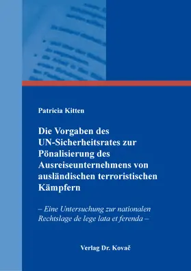 Die Vorgaben des UN-Sicherheitsrates zur Pönalisierung des Ausreiseunternehmens von ausländischen terroristischen Kämpfern