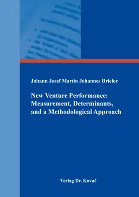 New Venture Performance: Measurement, Determinants, and a Methodological Approach