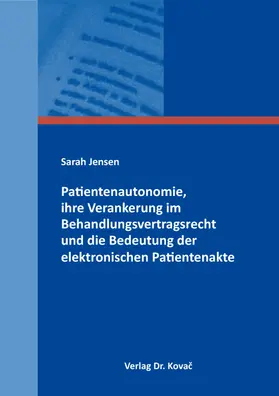 Patientenautonomie, ihre Verankerung im Behandlungsvertragsrecht und die Bedeutung der elektronischen Patientenakte