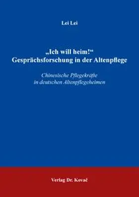 „Ich will heim!“ Gesprächsforschung in der Altenpflege