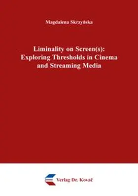 Liminality on Screen(s): Exploring Thresholds in Cinema and Streaming Media