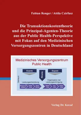 Die Transaktionskostentheorie und die Prinzipal-Agenten-Theorie aus der Public Health-Perspektive mit Fokus auf den Medizinischen Versorgungszentren in Deutschland