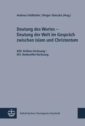 Deutung des Wortes – Deutung der Welt im Gespräch zwischen Islam und Christentum