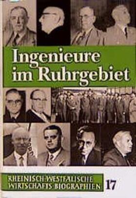 Rheinisch-Westfälische Wirtschaftsbiographien / Ingenieure im Ruhrgebiet