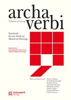 Archa Verbi Yearbook for the Study of Medieval Theology / Archa Verbi, Volume 21/2024
