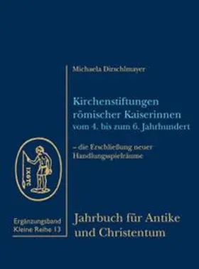 Kirchenstiftungen römischer Kaiserinnen vom 4. bis zum 6. Jahrhundert