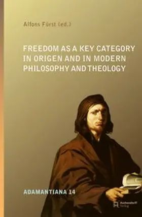 Freedom as a Key Category in Origen and in Modern Philosophy and Theology