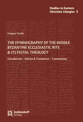 The Hymnography of the Middle Byzantine Ecclesiastic Rite & ist Festal Theology