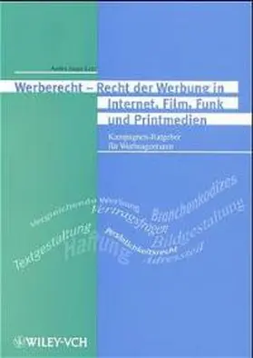 Werberecht - Recht der Werbung in Internet, Film, Funk und Printmedien