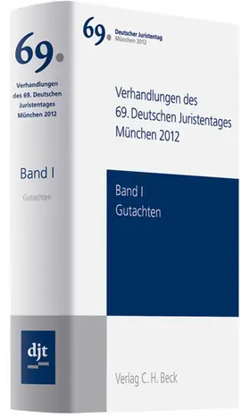 Verhandlungen des 69. Deutschen Juristentages München 2012  Bd. I: Gutachten