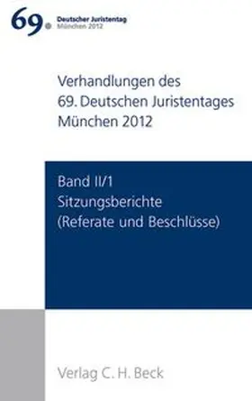 Verhandlungen des 69. Deutschen Juristentages München 2012  Band II/1: Sitzungsberichte
