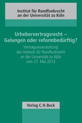 Urhebervertragsrecht - Gelungen oder reformbedürftig?