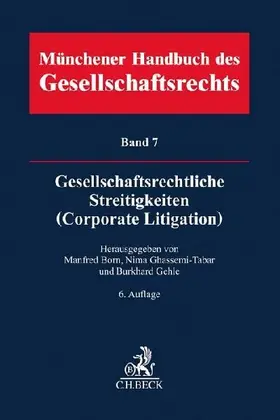 Münchener Handbuch des Gesellschaftsrechts  Bd 7: Gesellschaftsrechtliche Streitigkeiten (Corporate Litigation)