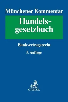 Münchener Kommentar zum Handelsgesetzbuch  Bd. 6: Bankvertragsrecht, Recht des Zahlungsverkehrs, Kapitalmarkt- und Wertpapiergeschäft, Ottawa Übereinkommen über Internationales Factoring