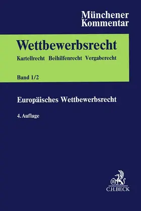 Münchener Kommentar zum Wettbewerbsrecht  Bd. 1/2: Europäisches Wettbewerbsrecht. Kfz-GVO, FuE-GVO, Spezialisierungs-GVO, TT-GVO, FKVO, Internationale Fusionskontrolle, Verfahren vor den Europäischen Gerichten in Wettbewerbs- und Beihilfesachen
