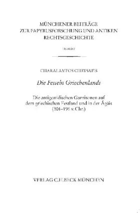 Münchener Beiträge zur Papyrusforschung Heft 118:  Die Fesseln Griechenlands
