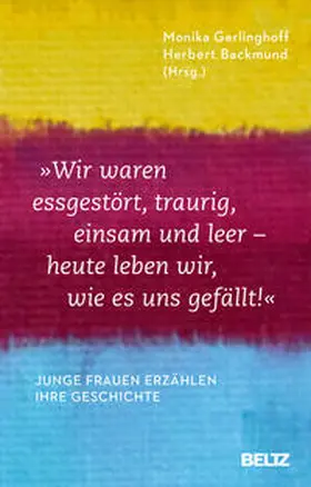 »Wir waren essgestört, traurig, einsam und leer - heute leben wir, wie es uns gefällt«