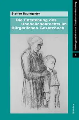 Die Entstehung des Unehelichenrechts im Bürgerlichen Gesetzbuch