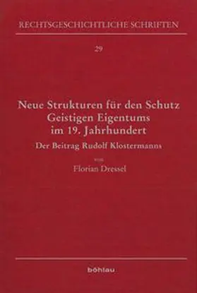 Neue Strukturen für den Schutz Geistigen Eigentums im 19. Jahrhundert
