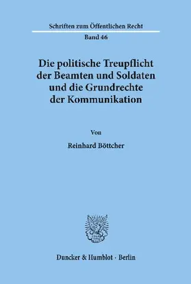 Die politische Treupflicht der Beamten und Soldaten und die Grundrechte der Kommunikation.
