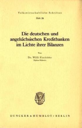 Die deutschen und angelsächsischen Kreditbanken im Lichte ihrer Bilanzen.