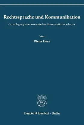 Rechtssprache und Kommunikation. Grundlegung einer semantischen Kommunikationstheorie.