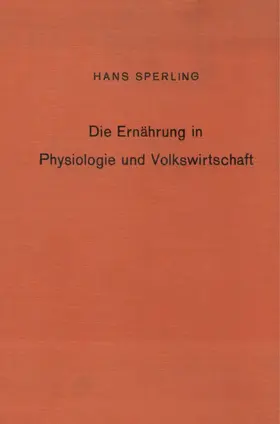 Die Ernährung in Physiologie und Volkswirtschaft.