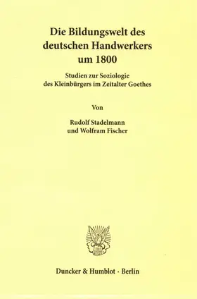 Die Bildungswelt des deutschen Handwerkers um 1800.