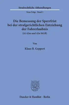 Die Bemessung der Sperrfrist bei der strafgerichtlichen Entziehung der Fahrerlaubnis (§§ 42 m und 42 n StGB).