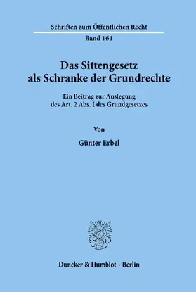 Das Sittengesetz als Schranke der Grundrechte.