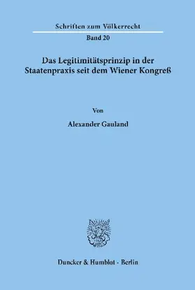Das Legitimitätsprinzip in der Staatenpraxis seit dem Wiener Kongreß.