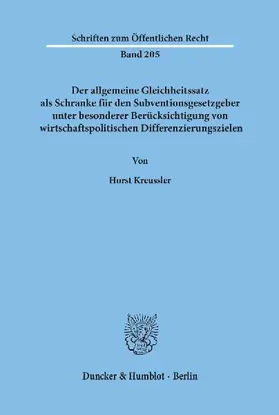 Der allgemeine Gleichheitssatz als Schranke für den Subventionsgesetzgeber unter besonderer Berücksichtigung von wirtschaftspolitischen Differenzierungszielen