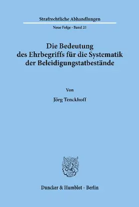 Die Bedeutung des Ehrbegriffs für die Systematik der Beleidigungstatbestände.