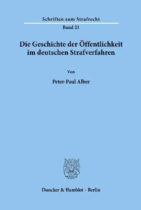 Die Geschichte der Öffentlichkeit im deutschen Strafverfahren.