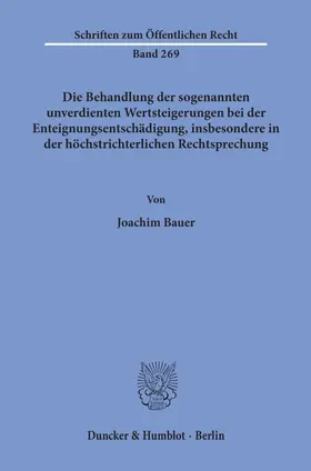 Die Behandlung der sogenannten unverdienten Wertsteigerungen bei der Enteignungsentschädigung, insbesondere in der höchstrichterlichen Rechtsprechung