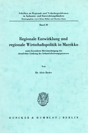 Regionale Entwicklung und regionale Wirtschaftspolitik in Marokko unter besonderer Berücksichtigung der räumlichen Lenkung des Industrialisierungsprozesses.