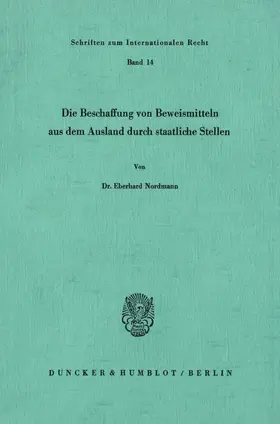 Die Beschaffung von Beweismitteln aus dem Ausland durch staatliche Stellen.