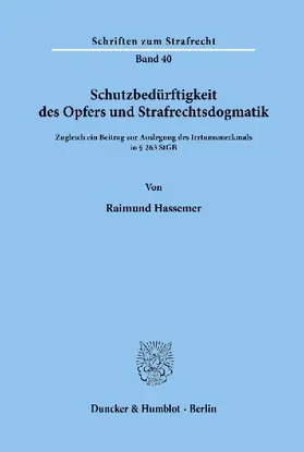 Schutzbedürftigkeit des Opfers und Strafrechtsdogmatik.