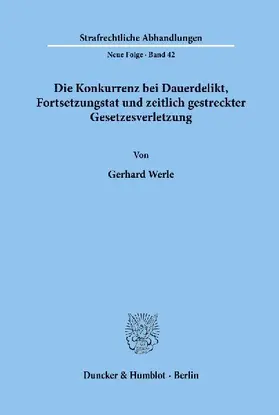 Die Konkurrenz bei Dauerdelikt, Fortsetzungstat und zeitlich gestreckter Gesetzesverletzung.