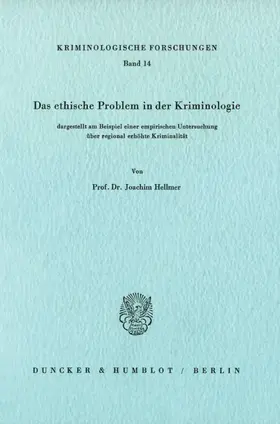 Das ethische Problem in der Kriminologie, dargestellt am Beispiel einer empirischen Untersuchung über regional erhöhte Kriminalität.