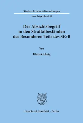 Der Absichtsbegriff in den Straftatbeständen des Besonderen Teils des StGB.