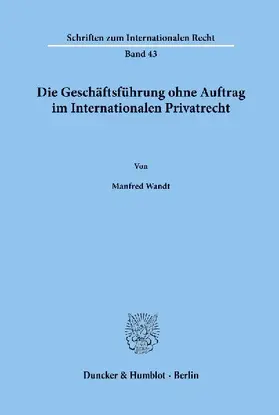 Die Geschäftsführung ohne Auftrag im Internationalen Privatrecht.