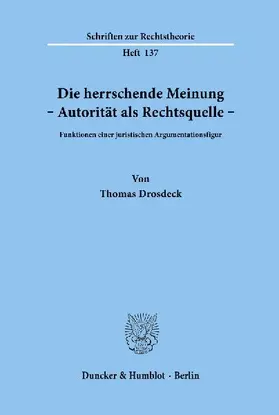 Die herrschende Meinung - Autorität als Rechtsquelle -