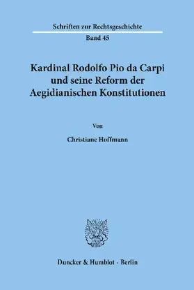Kardinal Rodolfo Pio da Carpi und seine Reform der Aegidianischen Konstitutionen.