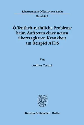 Öffentlich-rechtliche Probleme beim Auftreten einer neuen übertragbaren Krankheit am Beispiel AIDS.